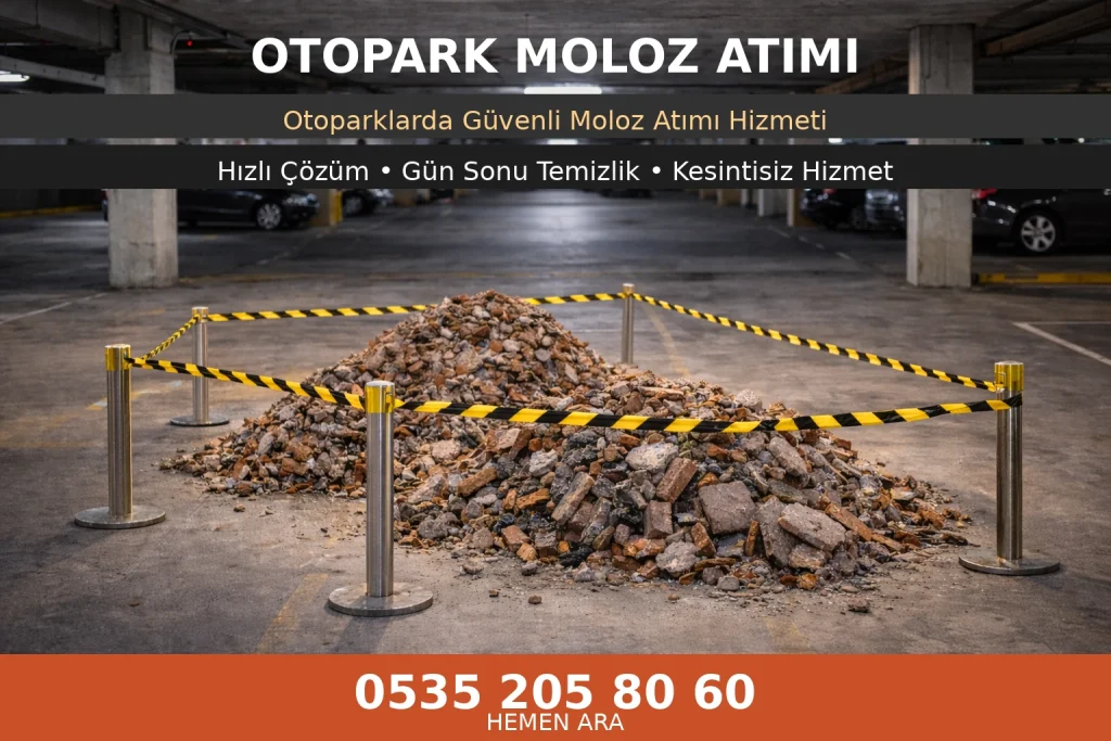 Otopark molozu atımı hizmeti – yer altı ve açık otoparklarda oluşan inşaat ve tadilat molozlarının güvenli şekilde toplanması
